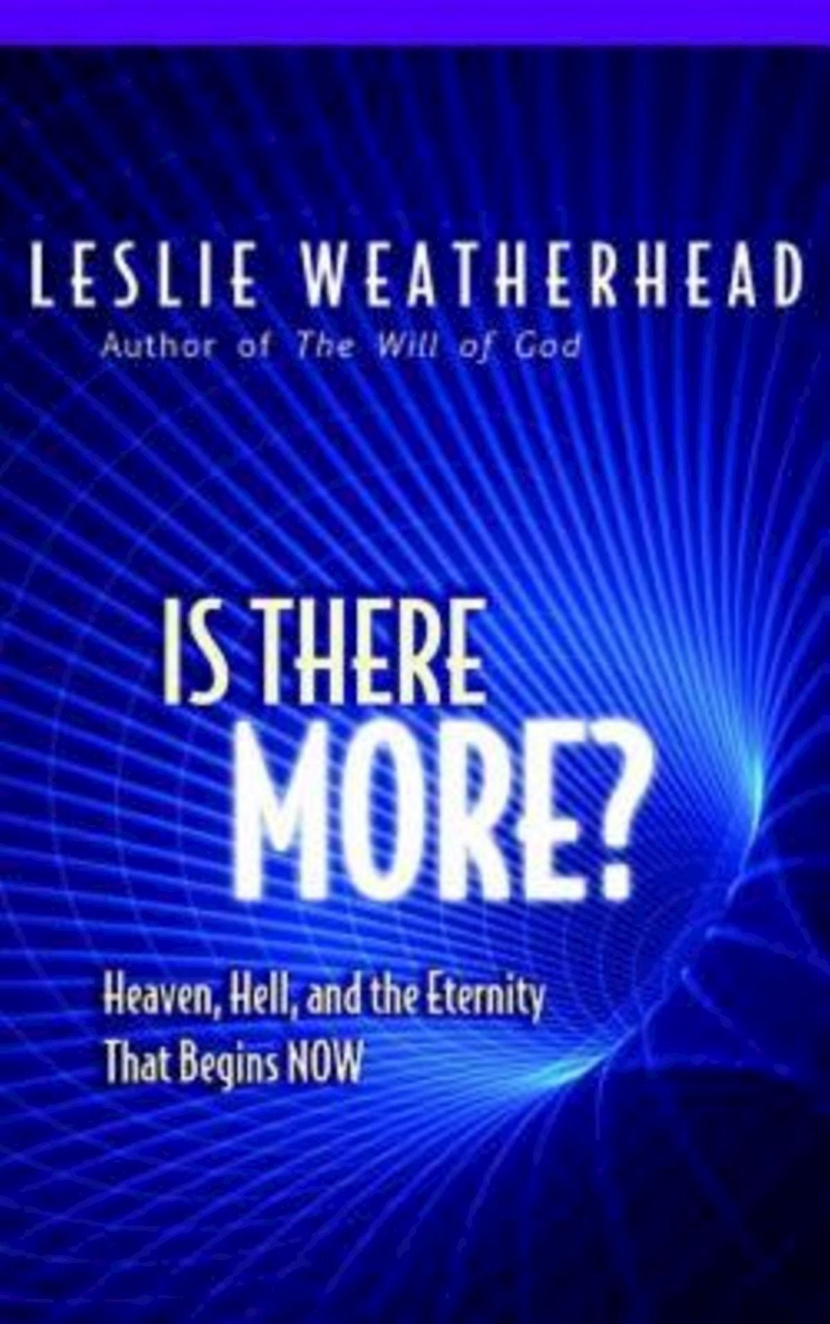 Is There More?: Heaven, Hell, and the Eternal Life that Begins Now