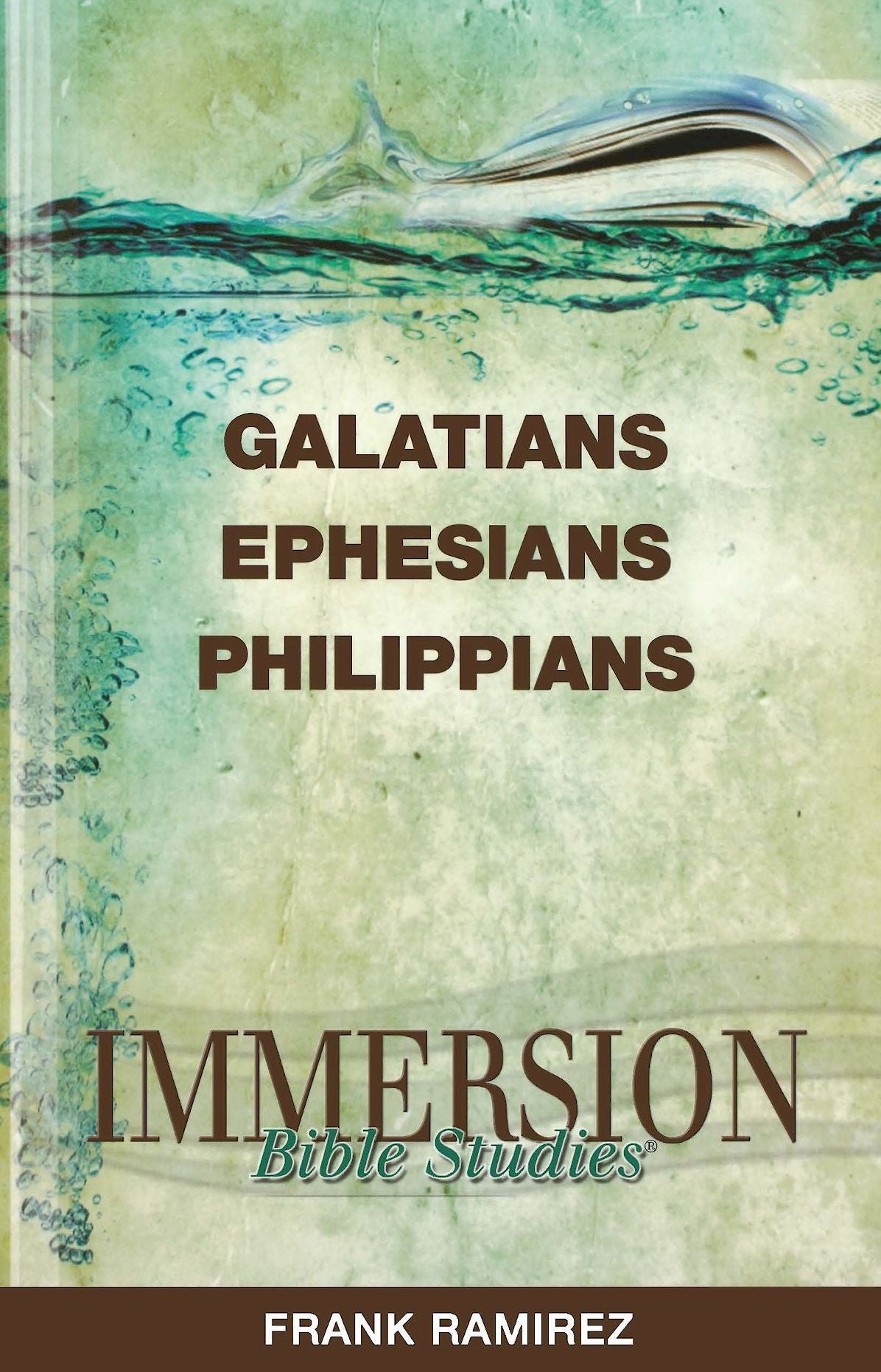 Immersion Bible Studies: Galatians, Ephesians, Philippians: Immersion Bible Studies