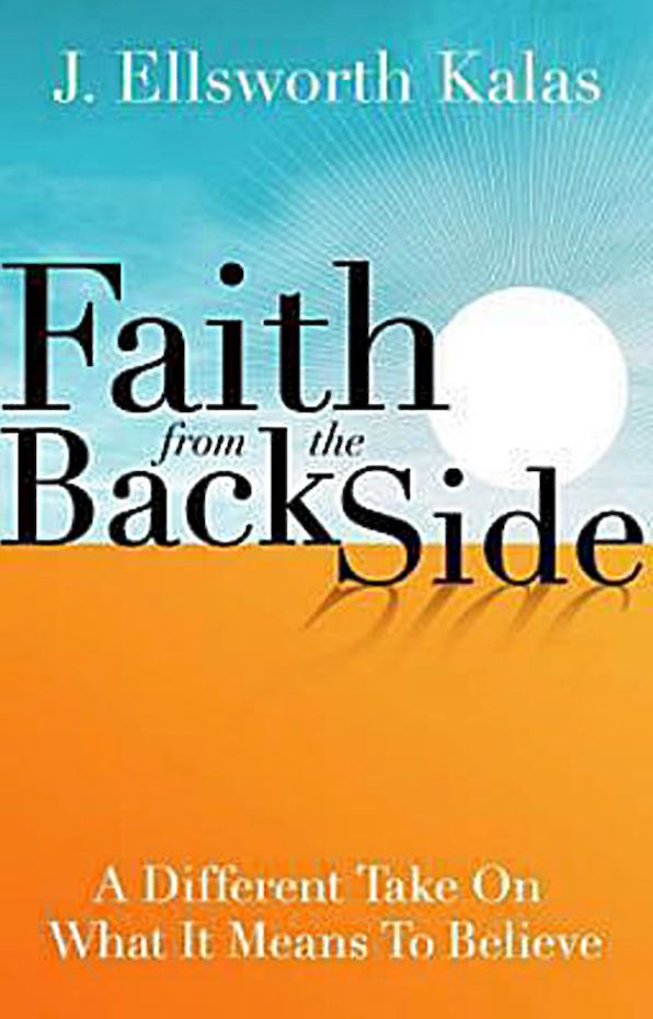 Faith from the Back Side: A Different Take On What It Means To Believe