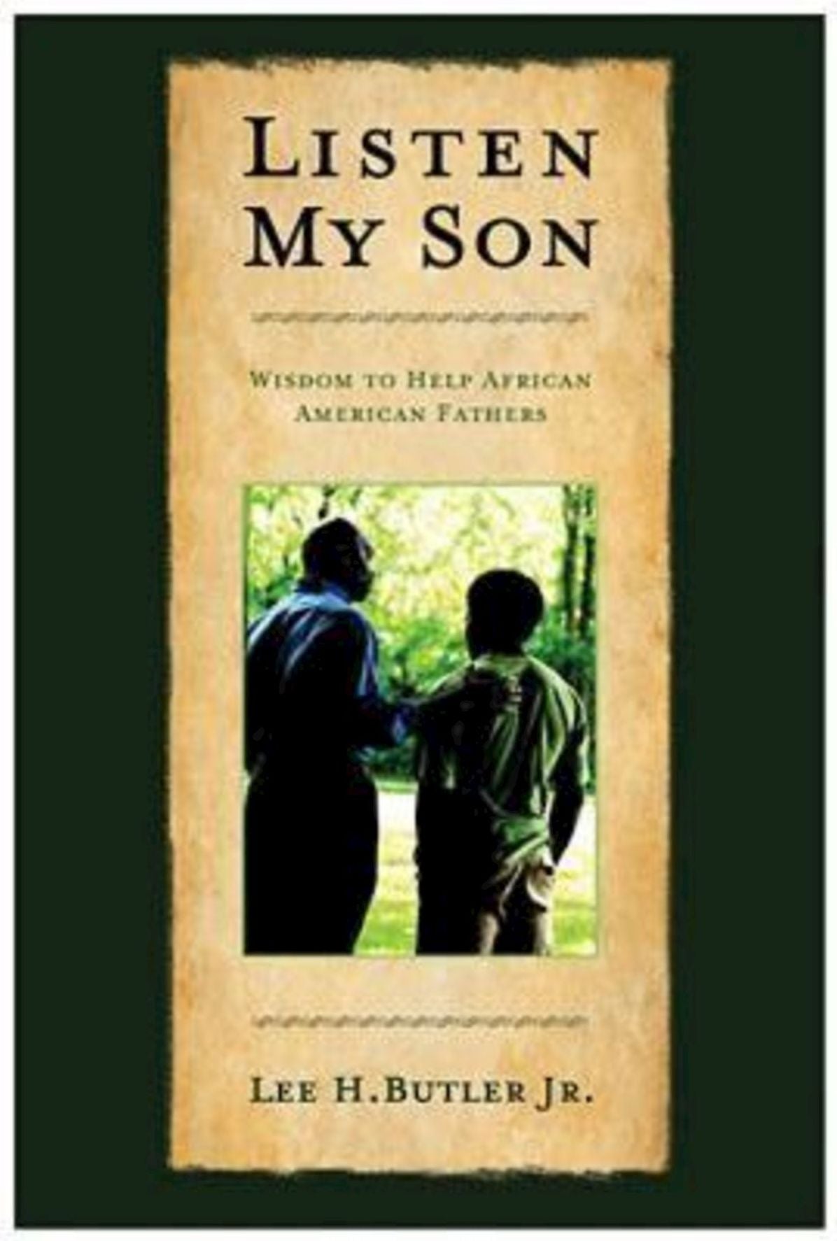Listen My Son: Wisdom to Help African American Fathers