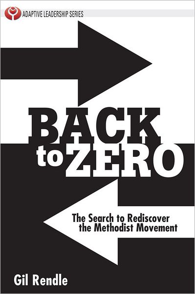 Back to Zero: The Search to Rediscover the Methodist Movement