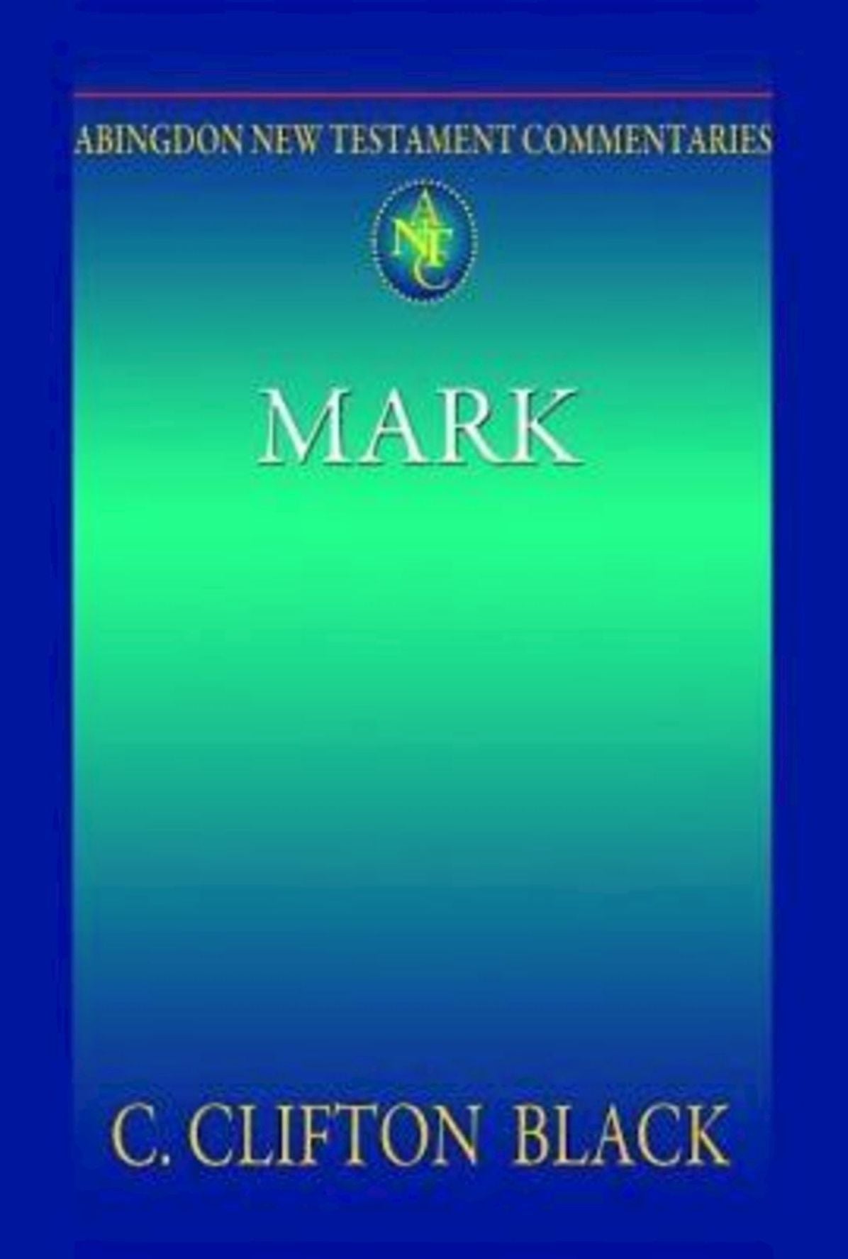 Mark: Abingdon New Testament Commentaries