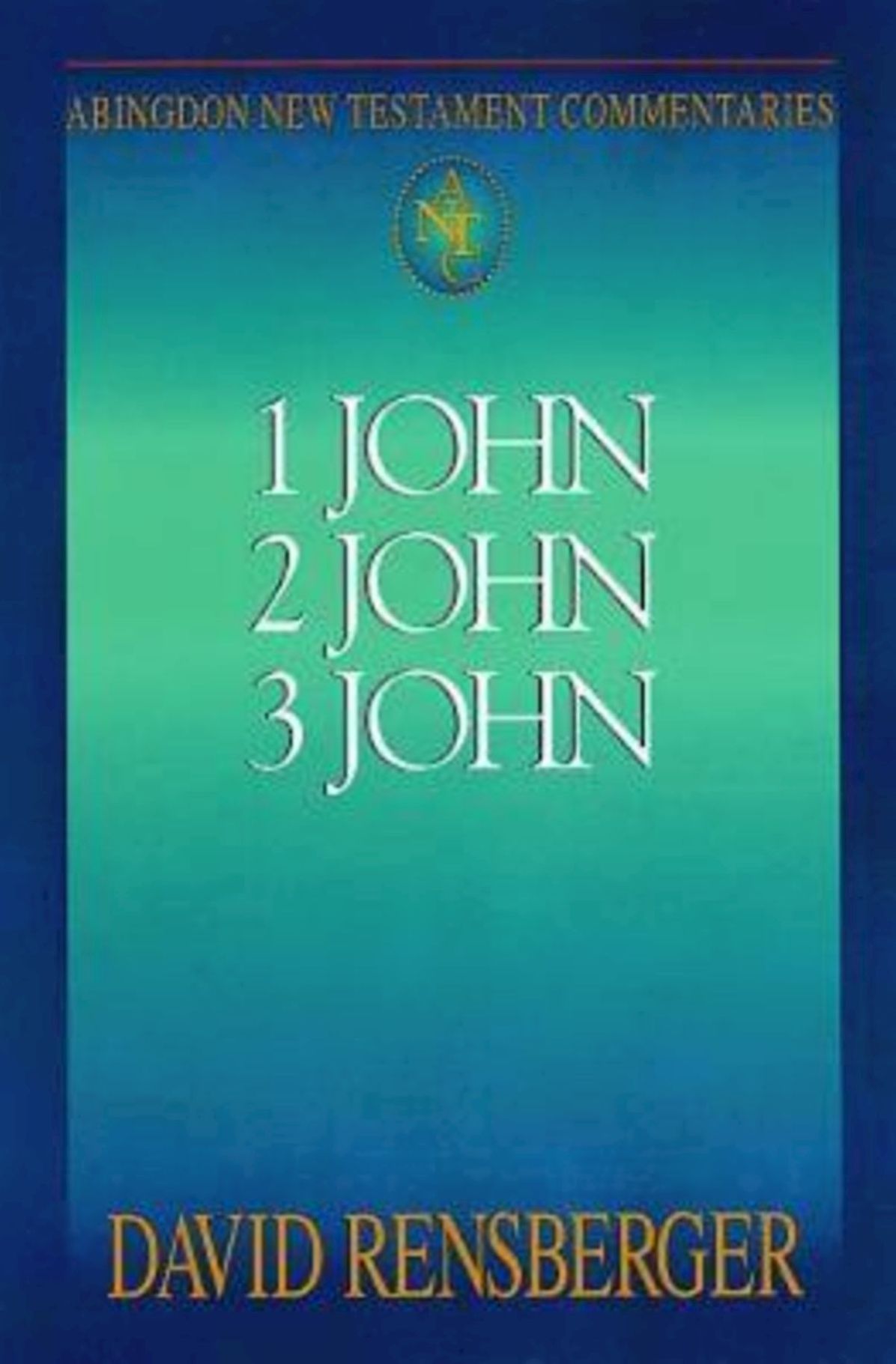 1 John, 2 John, 3 John: Abingdon New Testament Commentaries