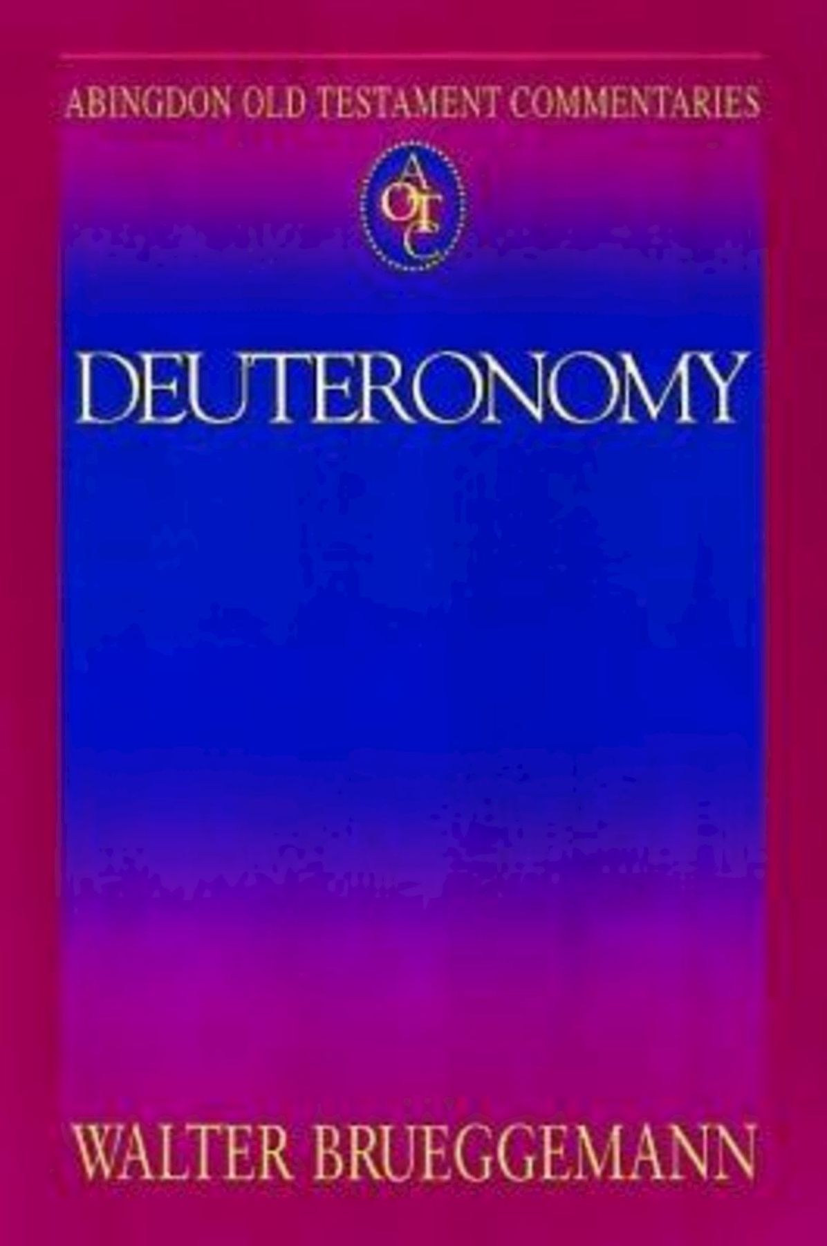 Deuteronomy: Abingdon Old Testament Commentaries
