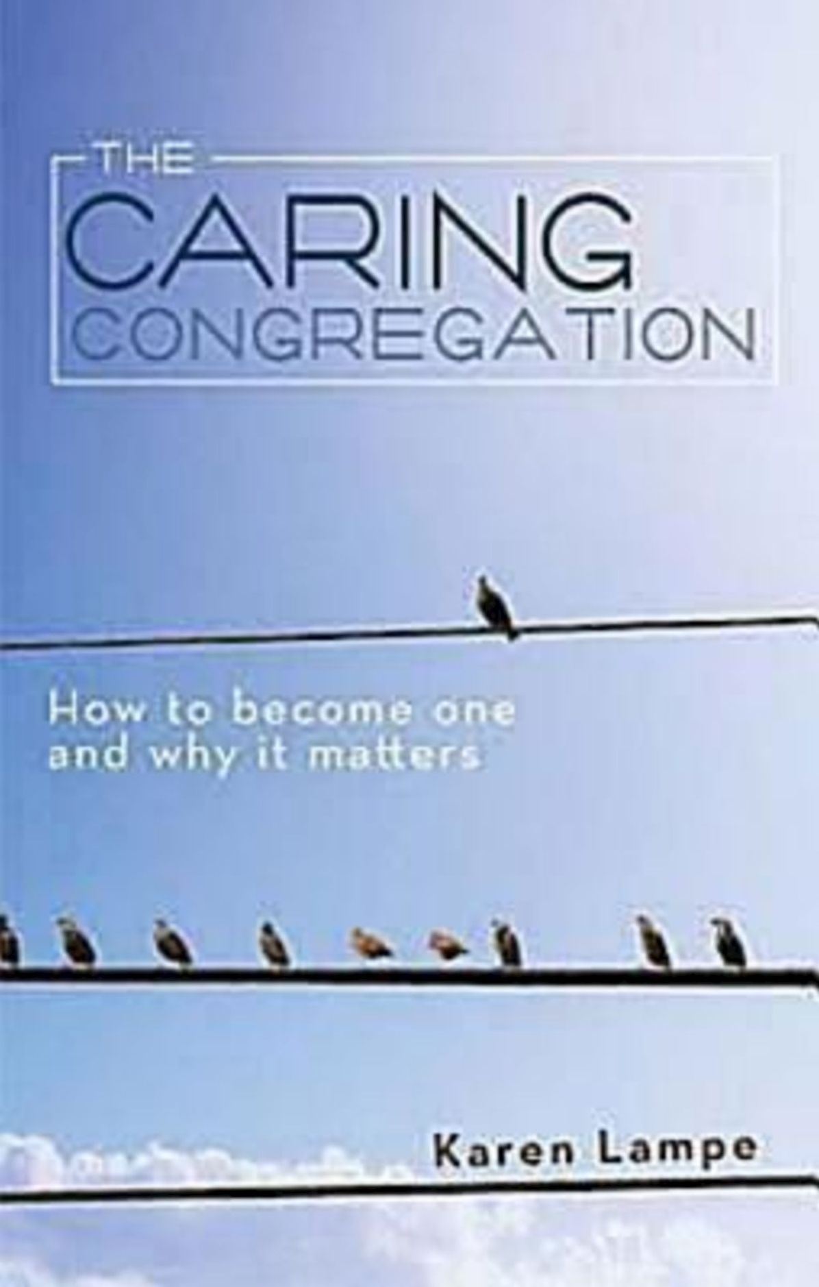 The Caring Congregation: How to Become One and Why it Matters