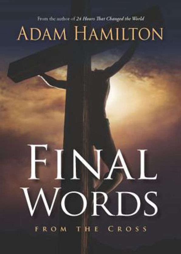 Final Words From the Cross: From the Cross