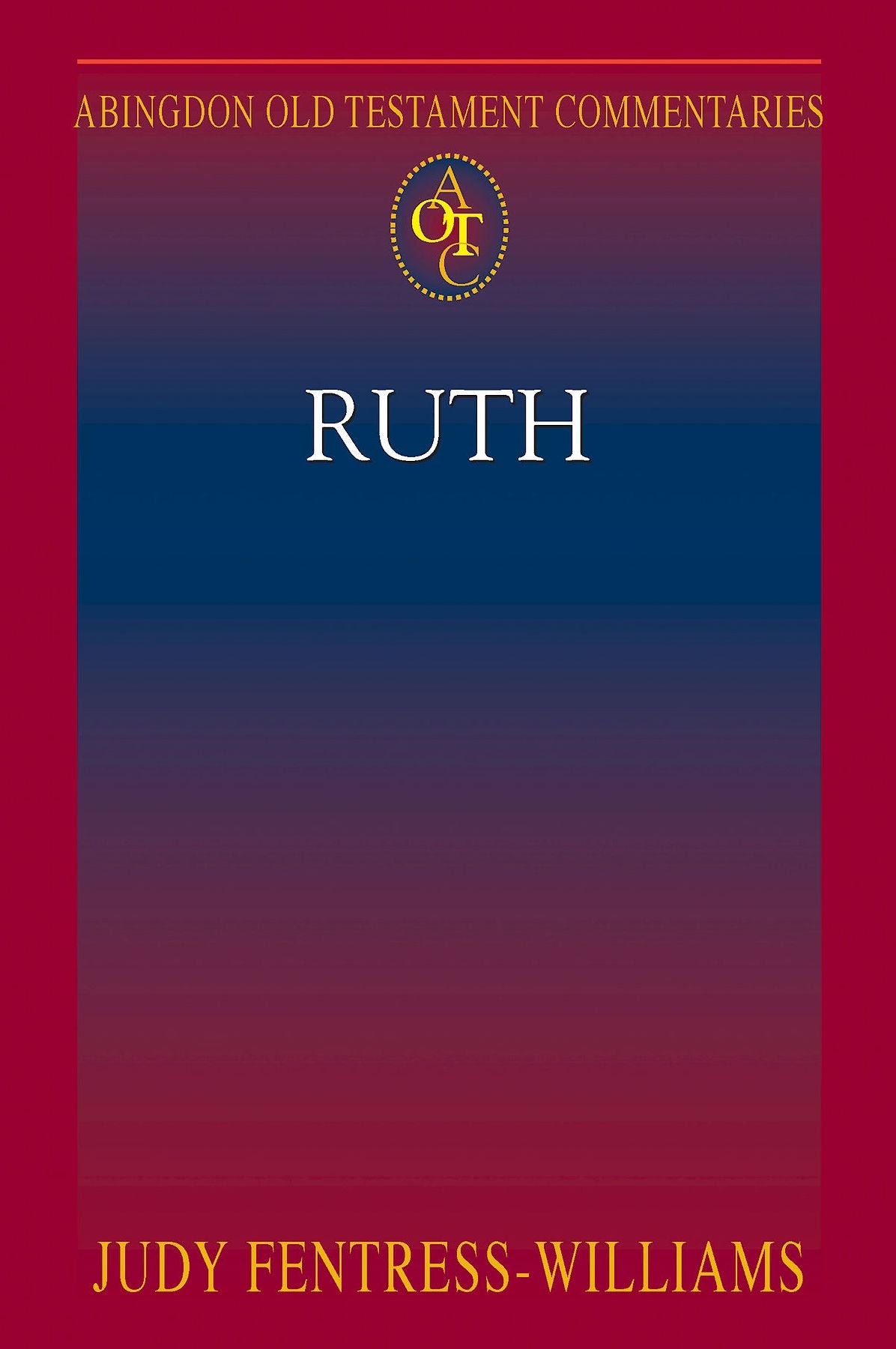 Ruth: Abingdon Old Testament Commentaries