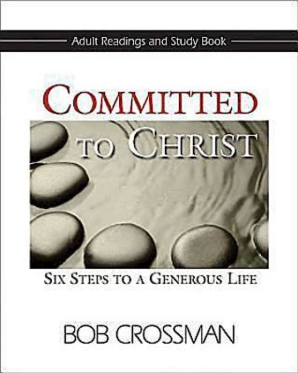 Committed to Christ: Adult Readings and Study Book: Six Steps to a Generous Life