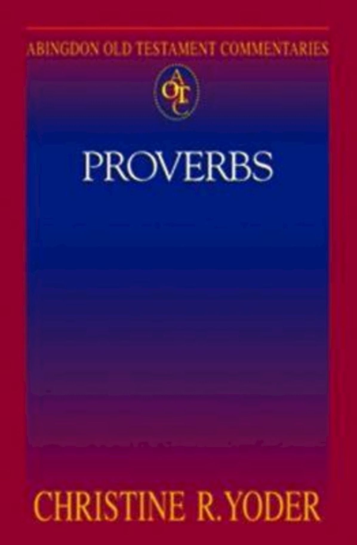 Proverbs: Abingdon Old Testament Commentaries