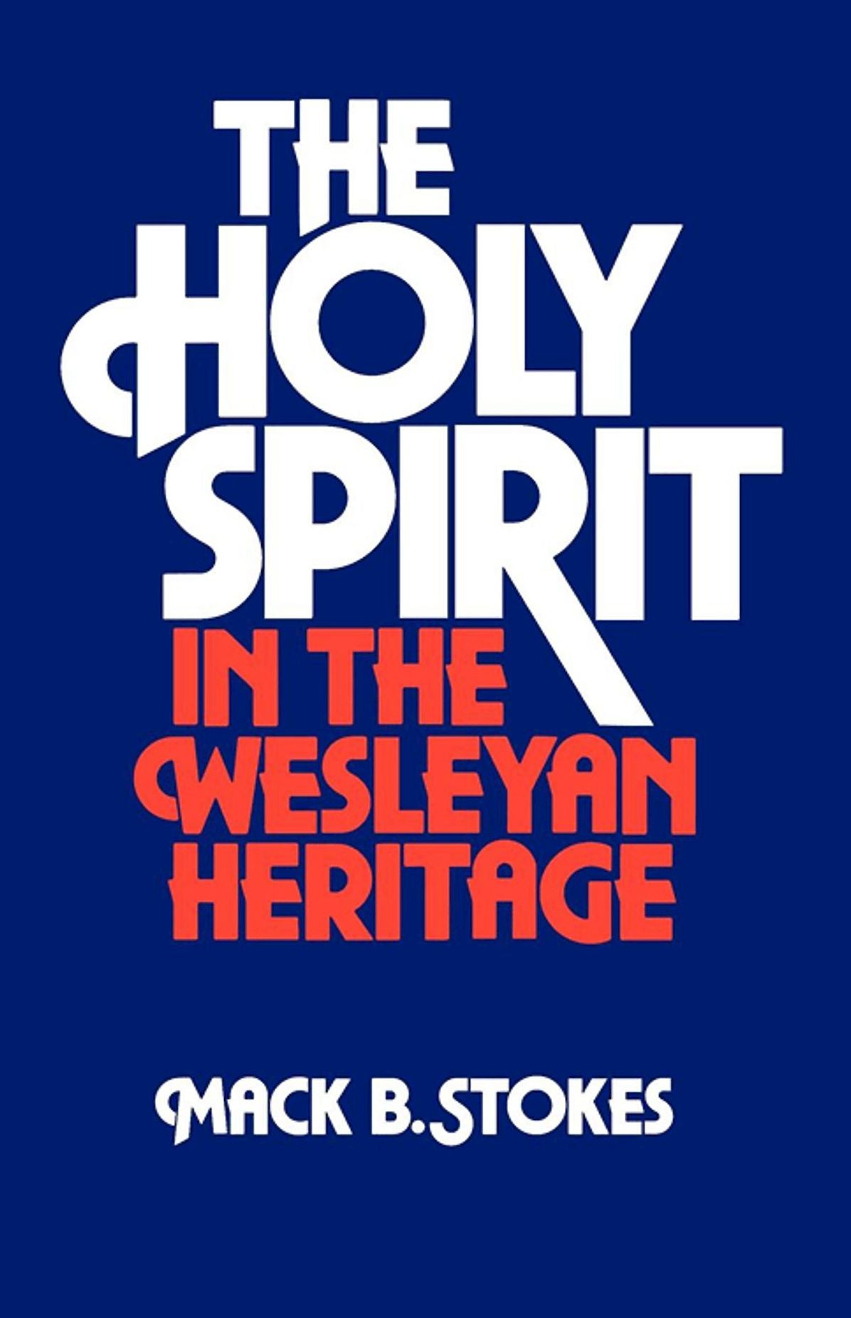 The Holy Spirit In The Wesleyan Heritage (Student)