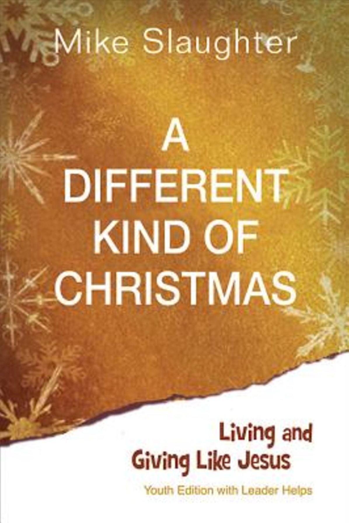 A Different Kind of Christmas Youth Edition With Leader Helps: Living and Giving Like Jesus
