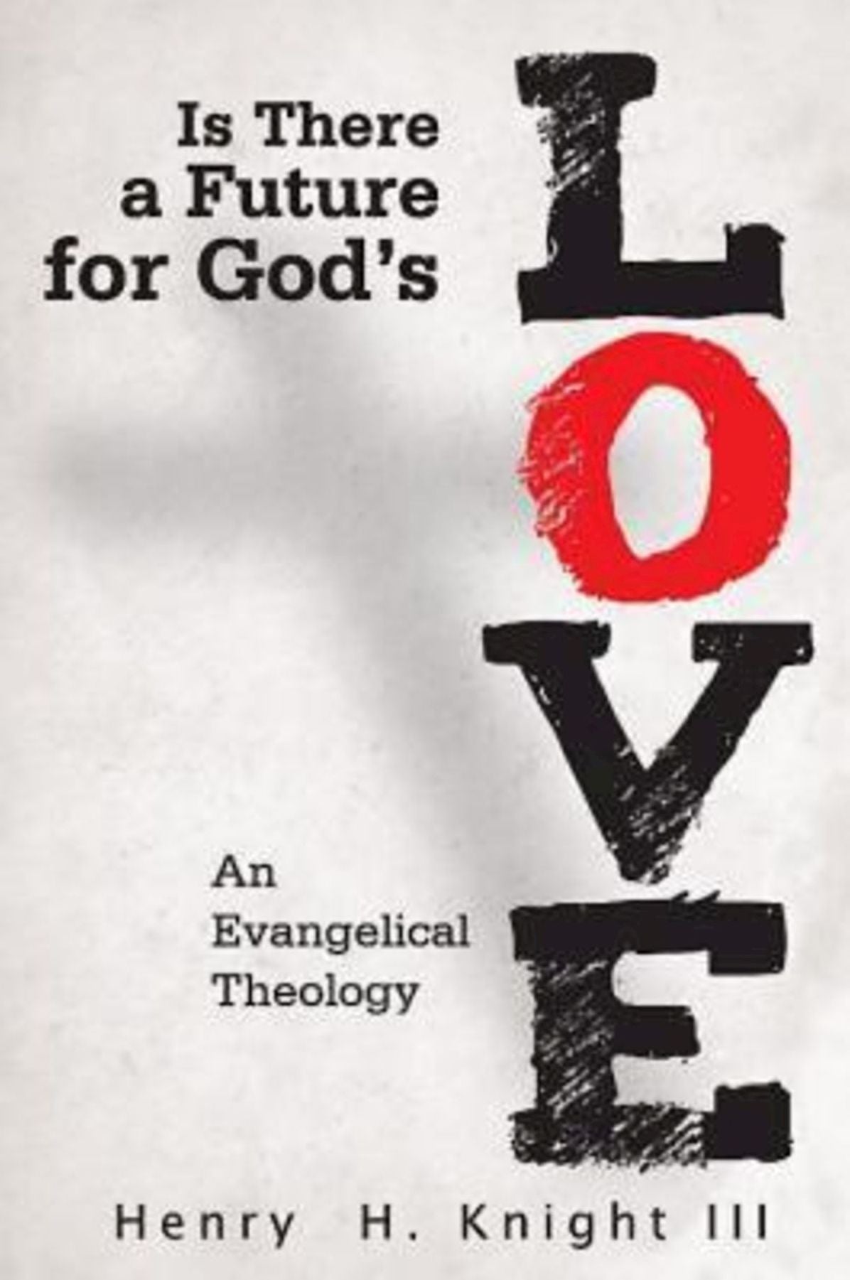 Is There a Future for God's Love?: An Evangelical Theology