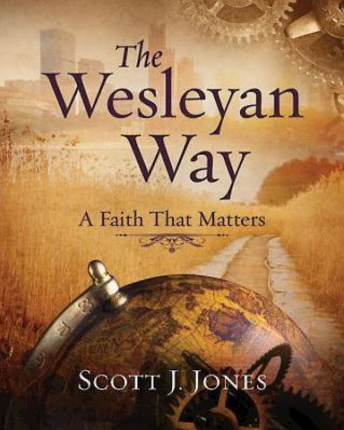The Wesleyan Way Student Book: A Faith That Matters