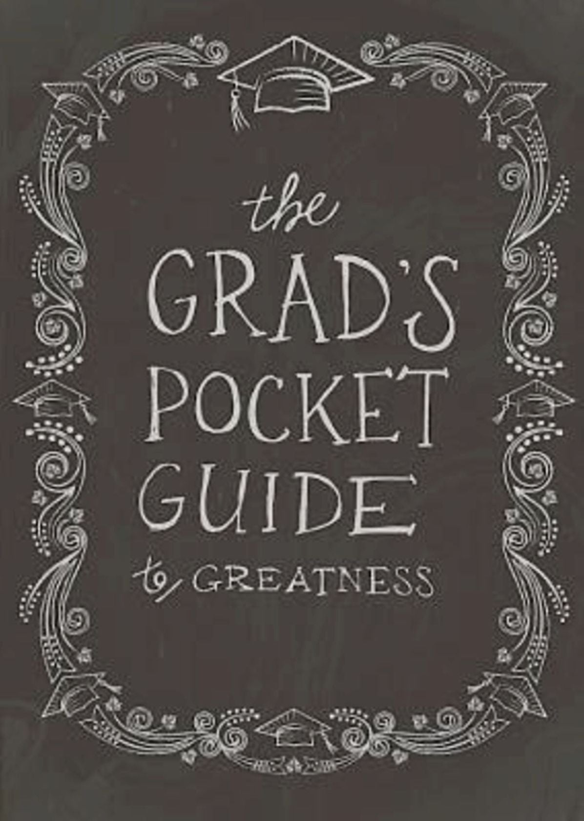 The Grad's Pocket Guide to Greatness