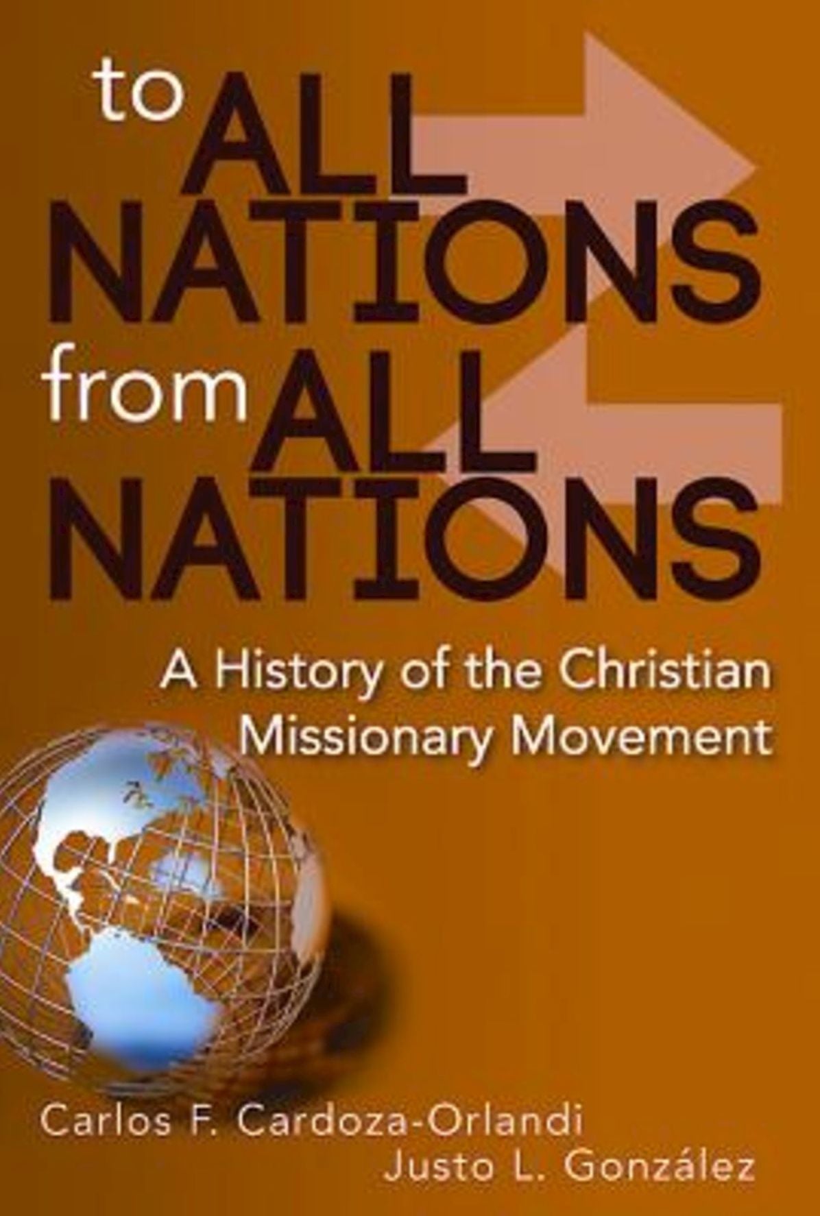 To All Nations From All Nations: A History of the Christian Missionary Movement