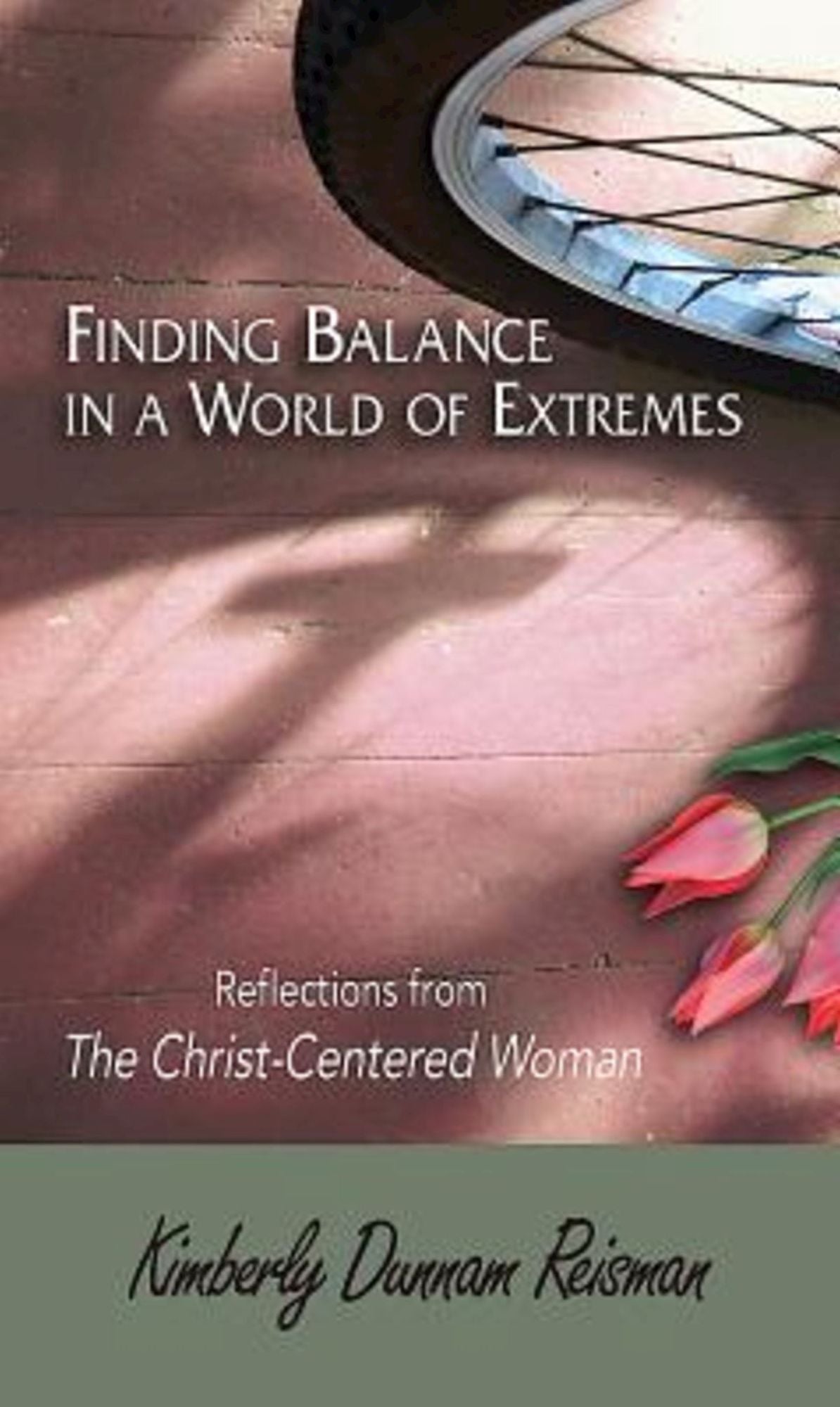 Finding Balance in a World of Extremes Preview Book: Reflections from The Christ-Centered Woman Bible Study