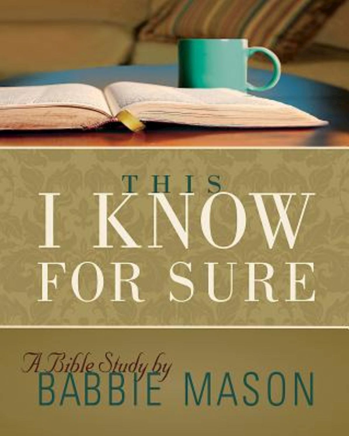 This I Know For Sure - Women's Bible Study Leader Guide: Taking God at His Word