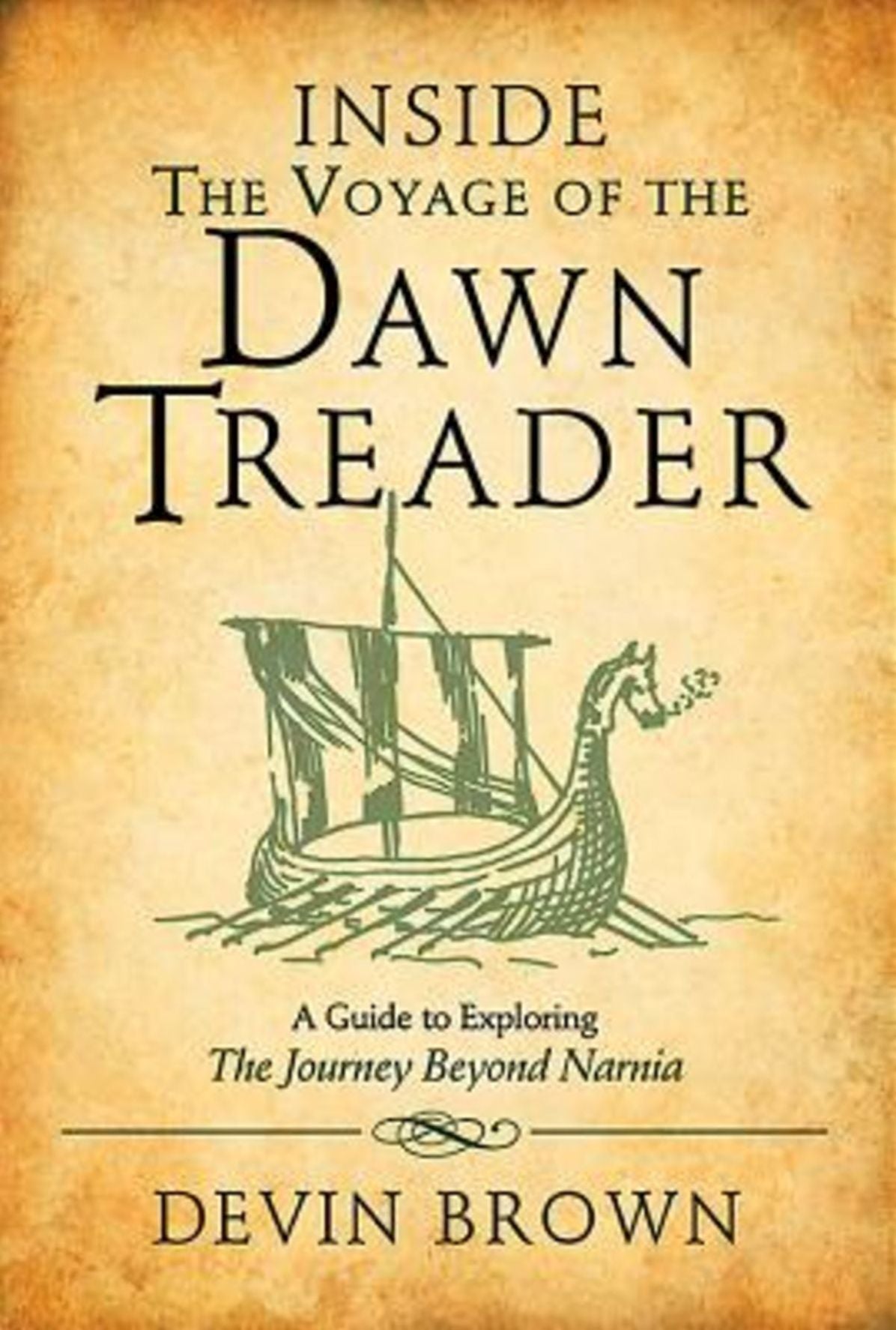 Inside the Voyage of the Dawn Treader: A Guide to Exploring the Journey beyond Narnia