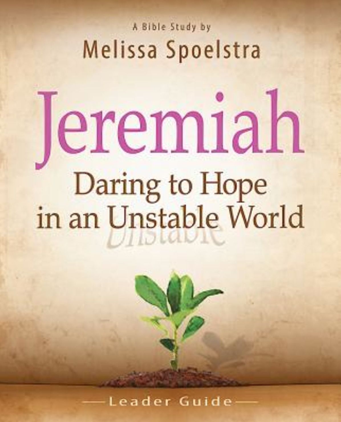 Jeremiah - Women's Bible Study Leader Guide: Daring to Hope in an Unstable World