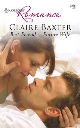 Best Friend... Future Wife (Harlequin Romance #3966)
