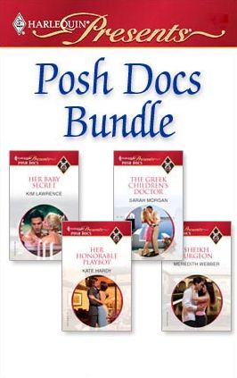 Posh Docs Bundle: Her Baby SecretThe Greek Children's DoctorHer Honorable PlayboySheikh Surgeon