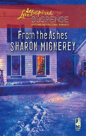 From the Ashes [Love Inspired Suspense Series]