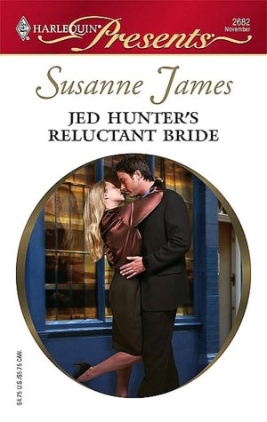 Jed Hunter's Reluctant Bride [Harlequin Presents Series #2682]