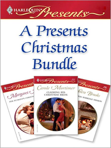 A Presents Christmas Bundle: Her Husband's Christmas BargainThe Christmas Marriage MissionClaiming His Christmas Bride