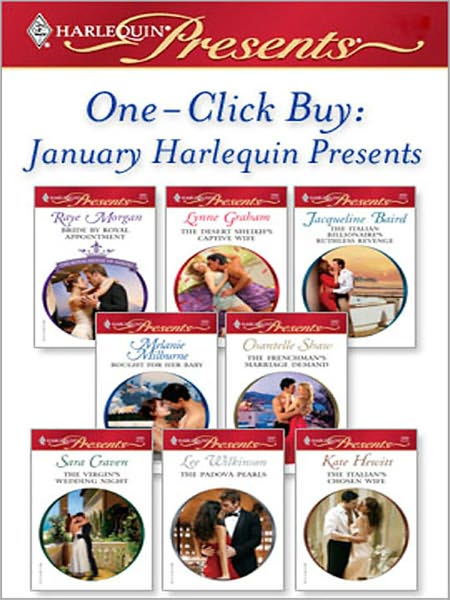 One-Click Buy: January Harlequin Presents: Bride by Royal AppointmentThe Desert Sheikh's Captive WifeThe Italian Billionaire's Ruthless RevengeBought for Her BabyThe Frenchman's Marriage DemandThe Virgin's Wedding Night