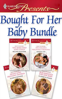 Bought For Her Baby Bundle: The Marciano Love-ChildDesert King, Pregnant MistressThe Italian's Pregnancy ProposalBlackmailed For Her Baby