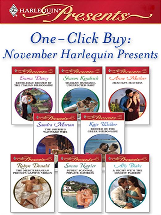 One-Click Buy: November Harlequin Presents: Ruthlessly Bedded by the Italian BillionaireSicilian Husband, Unexpected BabyMendez's MistressThe Sheikh's Wayward WifeBedded by the Greek BillionaireThe Mediterranean Prince's Captive Virgin