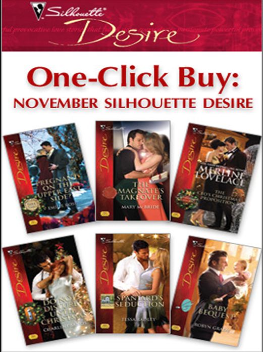 One-Click Buy: November Silhouette Desire: Pregnant on the Upper East Side?The Magnate's TakeoverThe CEO's Christmas PropositionDo Not Disturb Until ChristmasSpaniard's SeductionBaby Bequest