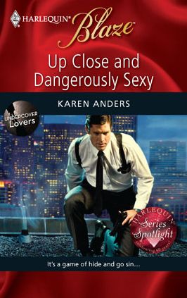 Up Close and Dangerously Sexy (Harlequin Blaze Series #454)