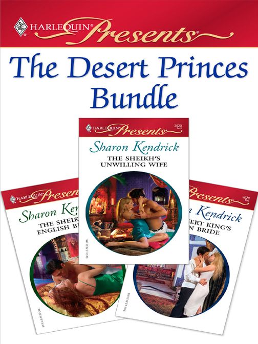The Desert Princes Bundle: The Sheikh's English BrideThe Sheikh's Unwilling WifeThe Desert King's Virgin Bride
