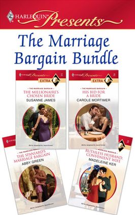 The Marriage Bargain Bundle: The Millionaire's Chosen BrideHis Bid for a BrideThe Spaniard's Marriage BargainRuthless Husband, Convenient Wife