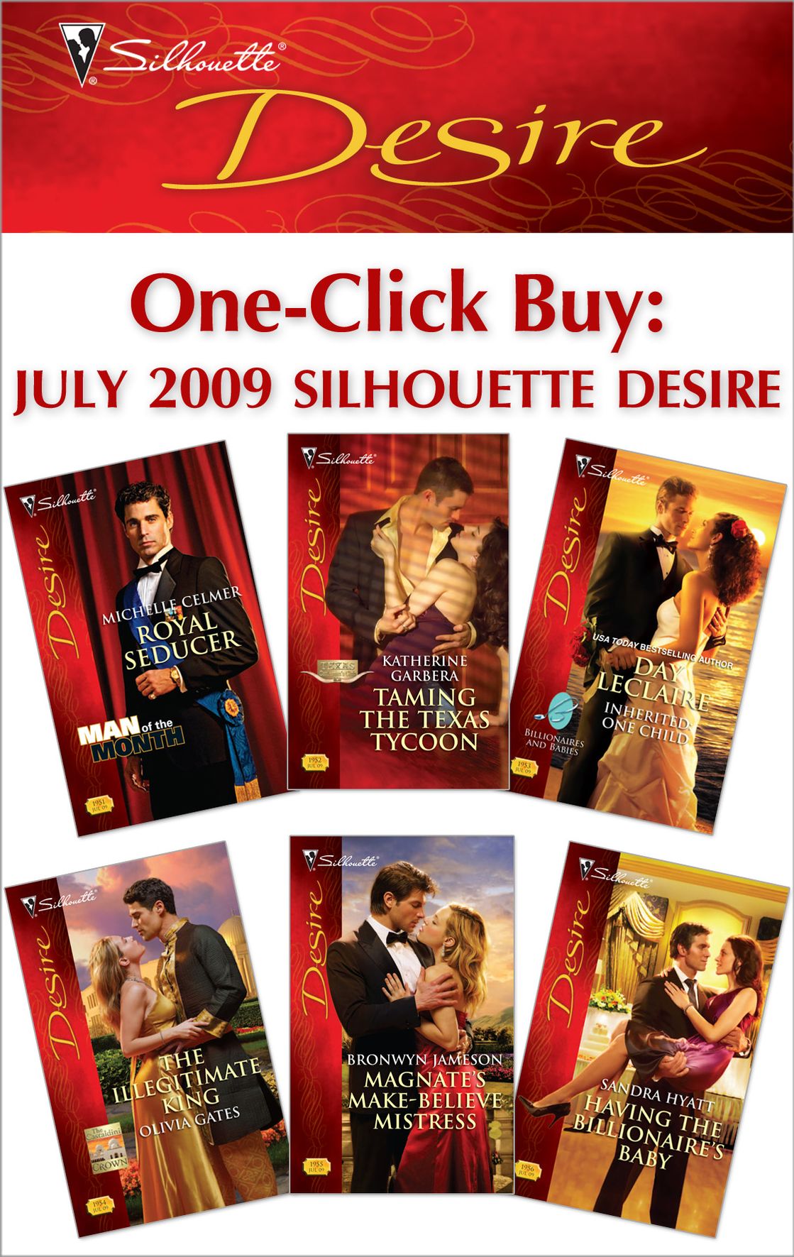 One-Click Buy: July 2009 Silhouette Desire: Royal SeducerTaming the Texas TycoonInherited: One ChildThe Illegitimate KingMagnate's Make-Believe MistressHaving the Billionaire's Baby
