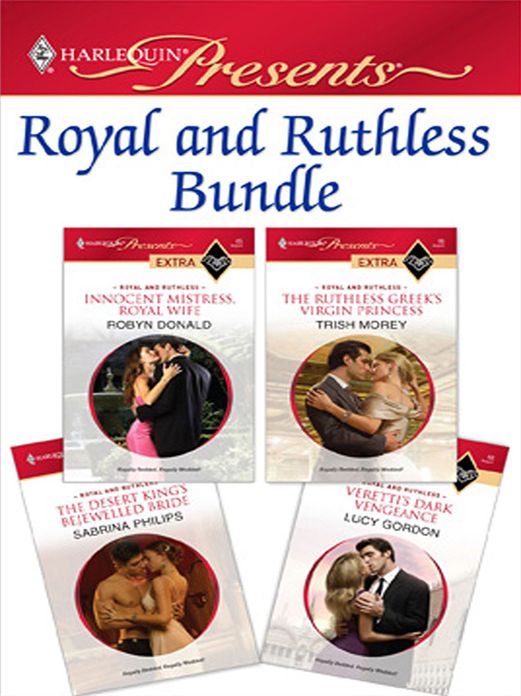 Royal and Ruthless Bundle: Innocent Mistress, Royal WifeThe Ruthless Greek's Virgin PrincessThe Desert King's Bejewelled BrideVeretti's Dark Vengeance
