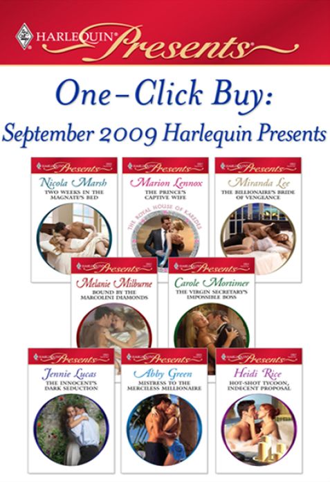 One-Click Buy: September 2009 Harlequin Presents: The Prince's Captive WifeThe Billionaire's Bride of VengeanceBound by the Marcolini DiamondsThe Virgin Secretary's Impossible BossThe Innocent's Dark SeductionMistress to the Merciless Millionaire
