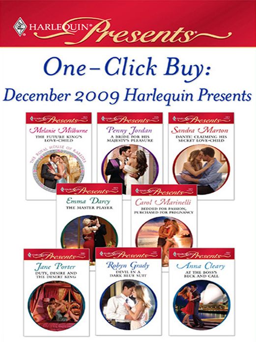 One-Click Buy: December 2009 Harlequin Presents: The Future King's Love-ChildA Bride for His Majesty's PleasureDante: Claiming His Secret Love-ChildThe Master PlayerBedded for Passion, Purchased for PregnancyDuty, Desire and the Desert King