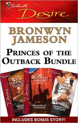 Princes of the Outback Bundle: Outback ReunionThe Rugged LonerThe Rich StrangerThe Ruthless Groom