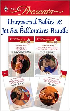 Unexpected Babies & Jet Set Billionaires Bundle: One Night PregnancySensible Housekeeper, Scandalously PregnantFired Waitress, Hired MistressPropositioned by the Billionaire