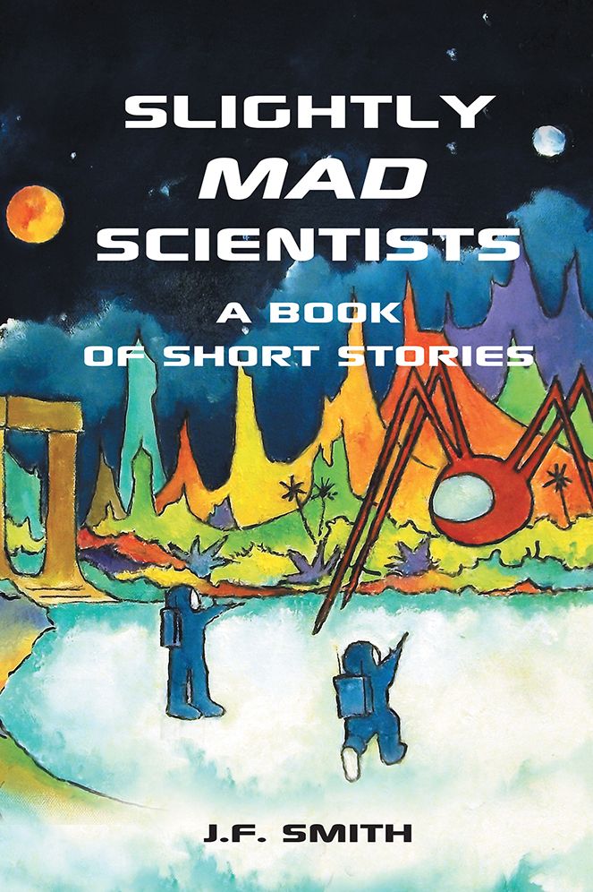 Slightly Mad Scientists: A Book of Short Stories
