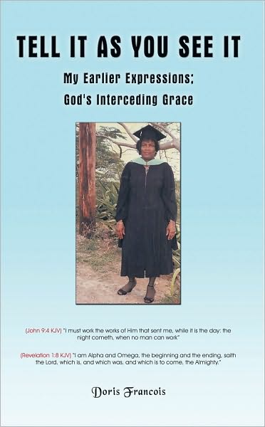 Tell It as You See It: My Earlier Expressions; God's Interceding Grace