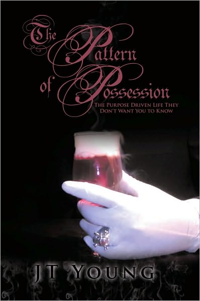 The Pattern of Possession: The Purpose Driven Life They Don't Want You to Know