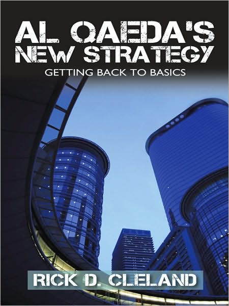 AL QAEDA'S NEW STRATEGY: Getting Back to Basics