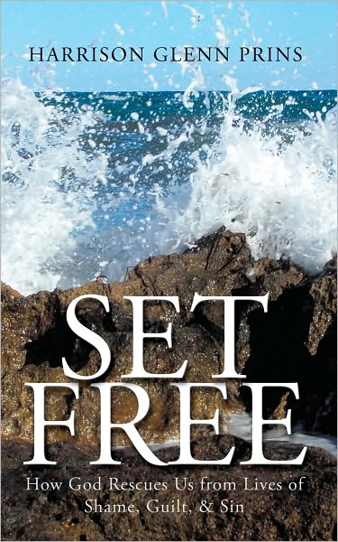 Set Free: How God Rescues Us from Lives of Shame, Guilt, & Sin