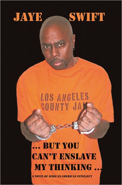...But you can't enslave my thinking...: A Novel of African American Intellect