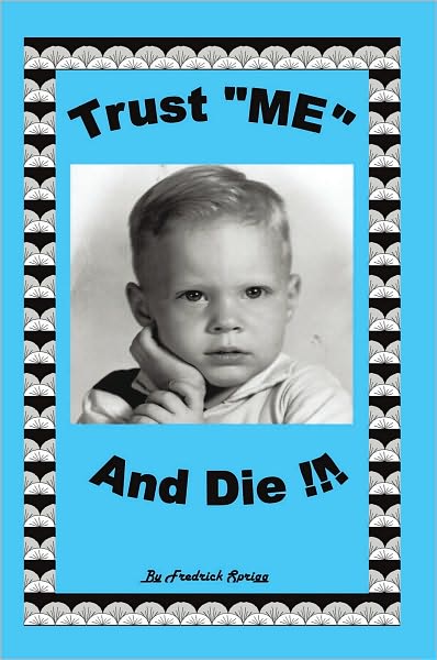 Trust "ME" and Die