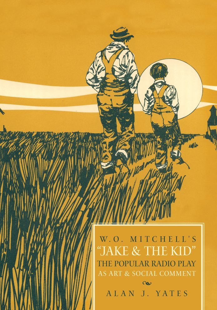 "W.O. Mitchell's Jake & The Kid: The Popular Radio Play as Art & Social Comment."