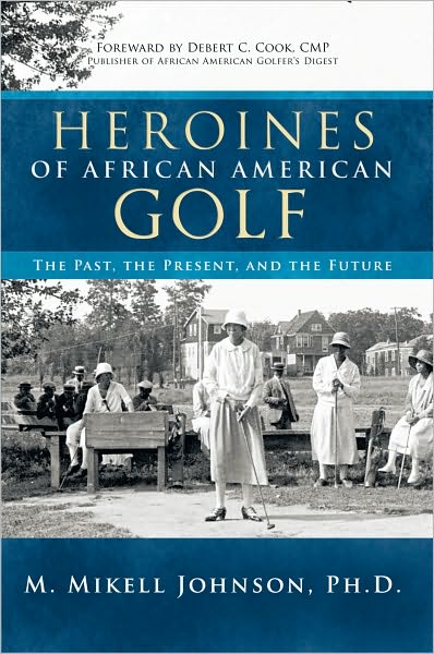 Heroines of African American Golf: The Past, the Present, and the Future